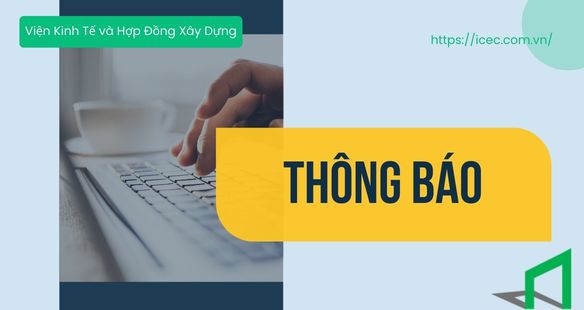 THÔNG BÁO: Tổ chức lớp bồi dưỡng kiến thức chuyên đề “Quản Lý Hợp Đồng Xây Dựng”